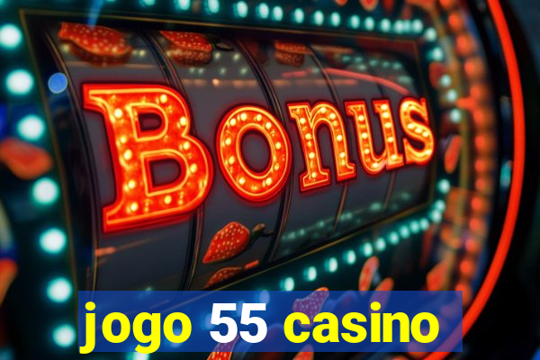 jogo 55 casino